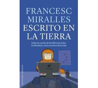 Escrito en la tierra (espiritualidad y vida interior): Sobre la cocina de los libros de éxito, la felicidad y otros secretos de la vida