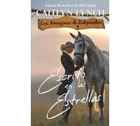 Escrito en las Estrellas: En el corazón de Australia, mujeres valientes y caballos inolvidables (Las Amazonas de Ridgewater)