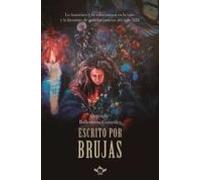 Escrito Por Brujas. Lo Fantastico Y Lo Sobrenatural En La Vida Y La Li