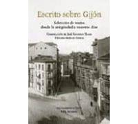 Escrito Sobre Gijon: Seleccion De Textos Desde La Antigüedad A Nu Estr