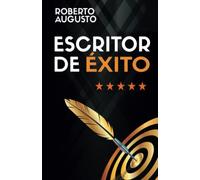 ESCRITOR DE ÉXITO: Un manual práctico para autores autoeditados que quieren triunfar y vender muchos libros en Amazon (SERIE ESCRITOR DE ÉXITO)
