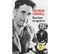 Escritor en guerra (edición definitiva avalada por The Orwell Estate): Correspondencia y diarios (1936-1943) (Contemporánea)
