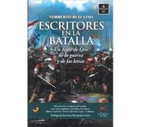 ESCRITORES EN LA BATALLA: El siglo de oro de la guerra y las letras