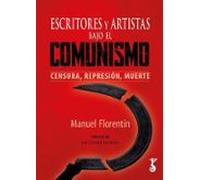 Escritores Y Artistas Bajo El Comunismo Censura Represion Muerte