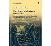 Escritores y televisión en España: Más de medio siglo de intermedialidad y cultura de masas (1956-2016): 93 (Bibliothèque de la Casa de Velázquez)