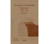 Escritos, 1789-1859 (Volumen I) | Alexander Von Humboldt