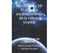 Escritos 57 y 58: El origen y establecimiento de la vida en Urantia: (Los escritos de Urantia) (Cuadernillos "Urantia")