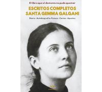 Escritos Completos de Santa Gemma Galgani: El libro que el demonio no pudo quemar