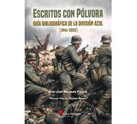 Escritos con pólvora: Guía bibliográfica de La División Azul. (1941-2025)