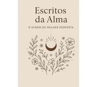 Escritos da Alma: O diário da mulher desperta