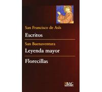 Escritos (de San Francisco); Leyenda mayor (de San Buenaventura) ; Florecillas (Anónimo) (BAC SELECCIONES)