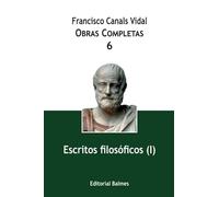 Escritos Filosóficos I vol 6: Obras Completas, 6 (Obras completas de Francisco Canals Vidal)