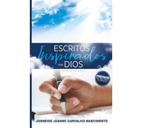 Escritos Inspirados por Dios: Enseñanzas espirituales bíblicas esenciales para nuestro crecimiento y desarrollo diario