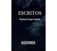Escritos: Poesias, Prosas e Cartas
