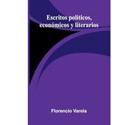 Escritos Políticos, Económicos Y Literarios