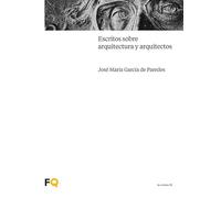 ESCRITOS SOBRE ARQUITECTURA Y ARQUITECTOS | José María García De Paredes