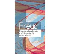 Escritos sobre el sueño y la interpretación de los sueños (OBRAS ESCOGIDAS DE SIGMUND FREUD)