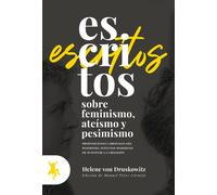 Escritos sobre feminismo, ateísmo y pesimismo: Proposiciones cardinales del pesimismo / Intentos modernos de sustituir a la religión | Helene Von Dru