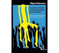 Escritos sobre la servidumbre voluntaria (FILOSOFIA Y SOCIEDAD)