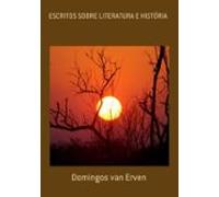 Escritos Sobre Literatura E História (ebook)