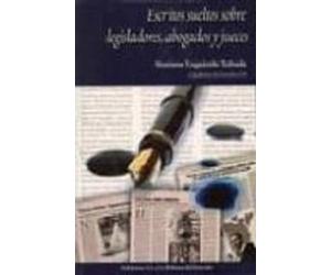 Escritos Sueltos Sobre Legisladores Abogados Y Jueces