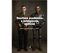 Escritura académica e inteligencia artificial: Retos epistémológicos y éticos
