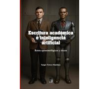 Escritura académica e inteligencia artificial: Retos epistémológicos y éticos: 3 (Artificial intelligence)