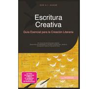 Escritura Creativa: Guía Esencial para la Creación Literaria (Escribir)