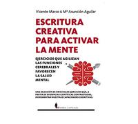 Escritura creativa para activar la Mente: Ejercicios que agilizan las funciones cerebrales y favorecen la salud mental (Manuales)