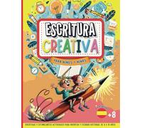 ESCRITURA CREATIVA PARA NIÑOS Y NIÑAS: Divertidas y estimulantes actividades para inventar y escribir historias | Páginas grandes | de 8 a 12 años