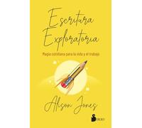Escritura exploratoria: Magia cotidiana para la vida y el trabajo.