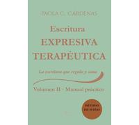 Escritura Expresiva Terapéutica · La escritura que regula y sana: Volumen II · Manual práctico de 30 días