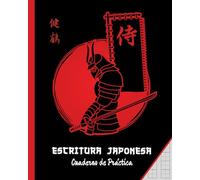 ESCRITURA JAPONESA: Cuaderno para la práctica de la caligrafía japonesa, de caracteres kanji y silabarios hiragana y katakana | Portada Samurái.
