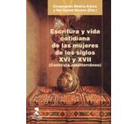 Escritura Y Vida Cotidiana De Las Mujeres De Los Siglos XVI Y XVII (contexto Mediterráneo)