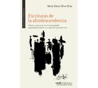 Escrituras de la afrodescendencia: Debates y trayectorias de la intelectualidad negra/afrodescendiente en el siglo XX latinoamericano