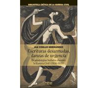 Escrituras desarmadas, danzas de urgencia: Dramaturgias bailadas durante la Guerra Civil (1936-1939) (Biblioteca Crítica de la Guerra Civil)