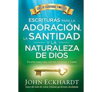 Escrituras Para La Adoración, La Santidad Y La Naturaleza de Dios/Scriptures for Worship, Holiness, and the Nature of God: Claves Para Una Visión ... Visión Piadosa Y Firme (Escrituras Tematicas)