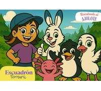 Escuadrón Ternura: El Comienzo: Rescatando al Ajolote