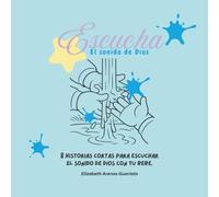 Escucha el sonido de Dios: 8 historias cortas para escuchar el sonido de Dios con tu Bebe.