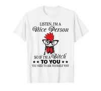 Escucha, Soy Buena Persona, así Que si Soy un btch para ti, Pollo Divertido Camiseta