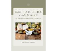 Escucha tu cuerpo, cuida tu mente: 7 plantas para dormir, digerir y volver a ti (Donde la tierra cuida)