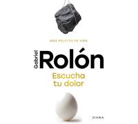 Escucha Tu Dolor: Diez Relatos de Vida / Listen to Your Pain