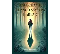 ESCÚCHAME CUANDO NO SEPA HABLAR