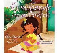 Escuchando con mi Corazón: Un cuento de bondad y autocompasión