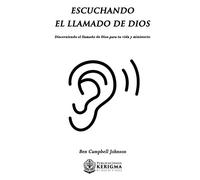 Escuchando el llamado de Dios: Dicerniendo el llamado de Dios para tu vida y ministerio.