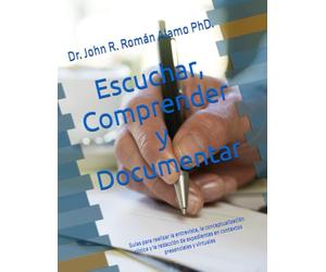 Escuchar, Comprender y Documentar: Guías para realizar la entrevista, la conceptualización clínica y la redacción de expedientes en contextos presenciales y virtuales