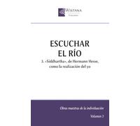 Escuchar el río: 3. «Siddhartha», de Hermann Hesse, como la realización del yo (Obras maestras de la individuación)