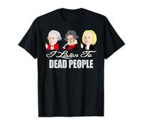 Escuchar gente muerta Música clásica Mozart Bach Beethoven Camiseta