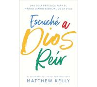 Escuche a Dios Reir: Una Guía Práctica Para El Hábito Diario Esencial de la Vida