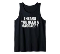 ¿Escuché Que Necesitas un masajista? Camiseta sin Mangas